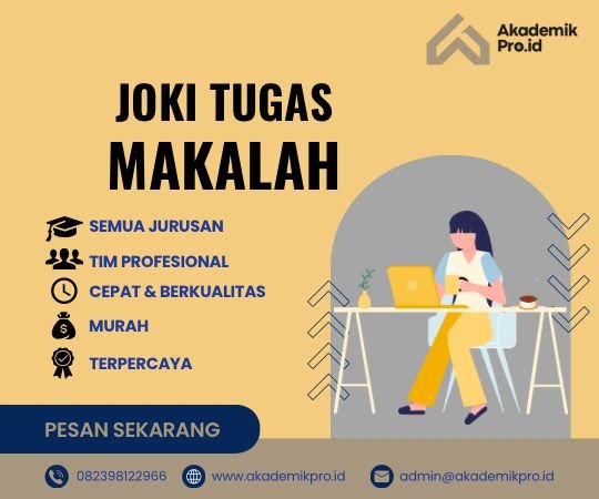 Joki Tugas Makalah Murah dan Terpercaya joki tugas makalah murah, cepat dan profesional